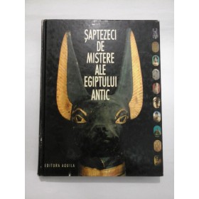 SAPTEZECI DE MISTERE ALE EGIPTULUI ANTIC - Editura Aquila